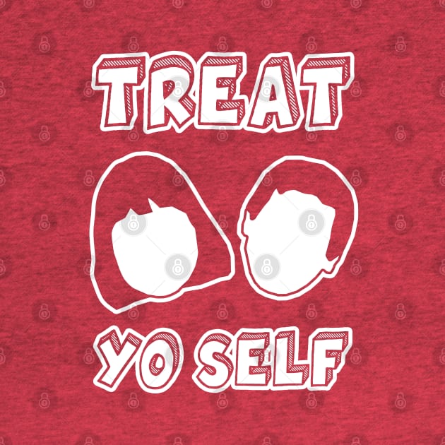 Treat Yo Self by bctaskin